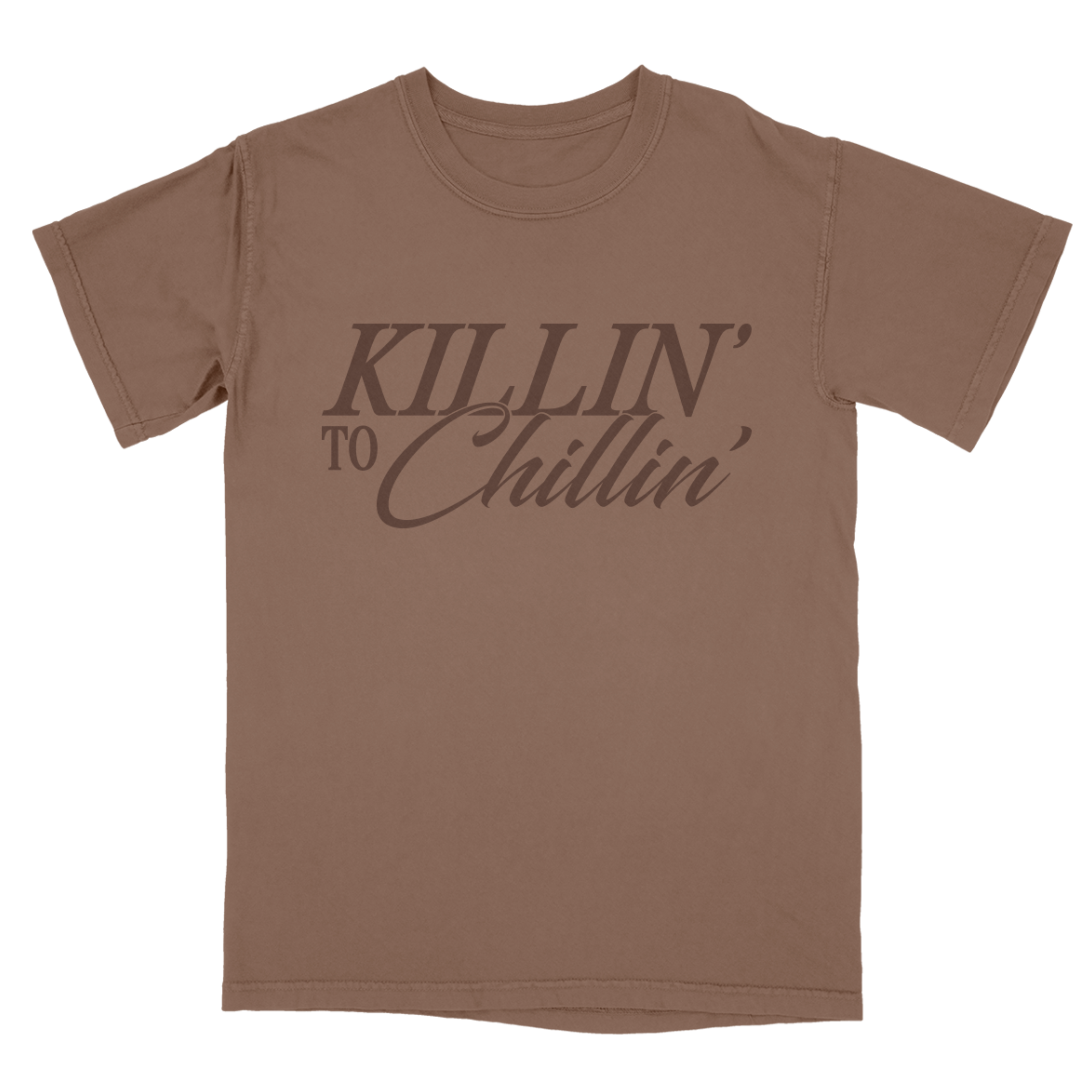 Killin' to Chillin' Tee